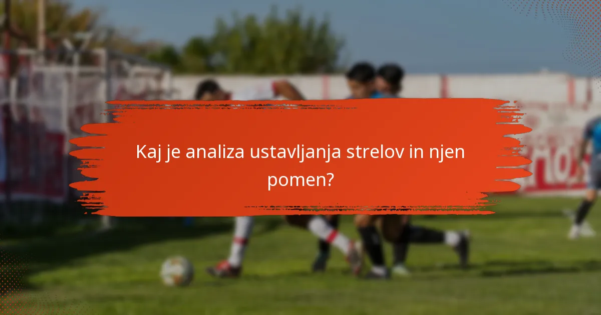 Kaj je analiza ustavljanja strelov in njen pomen?