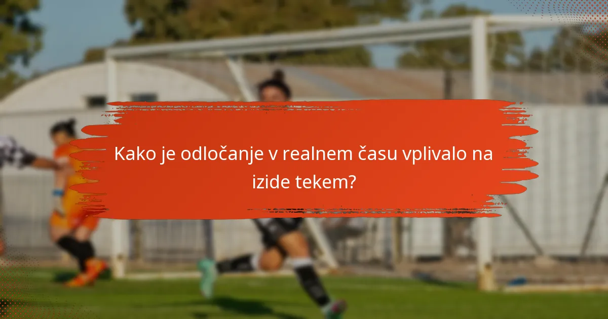 Kako je odločanje v realnem času vplivalo na izide tekem?