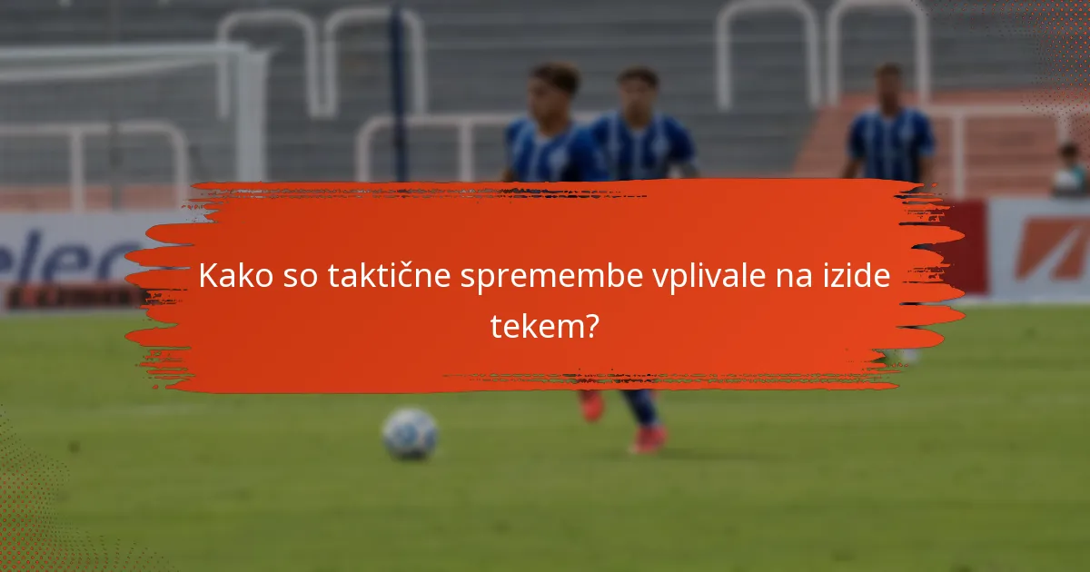 Kako so taktične spremembe vplivale na izide tekem?