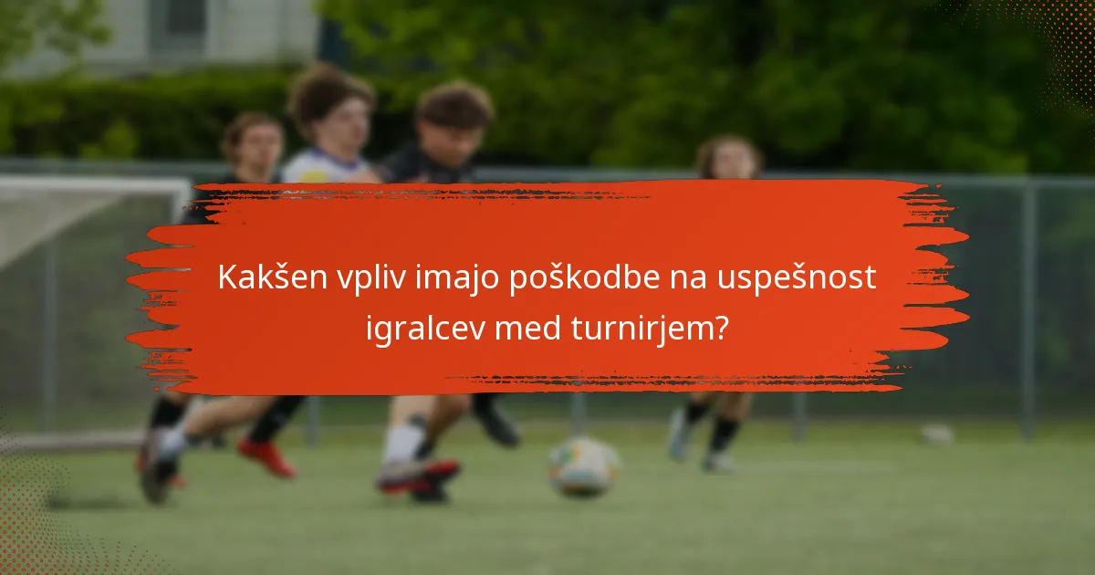 Kakšen vpliv imajo poškodbe na uspešnost igralcev med turnirjem?
