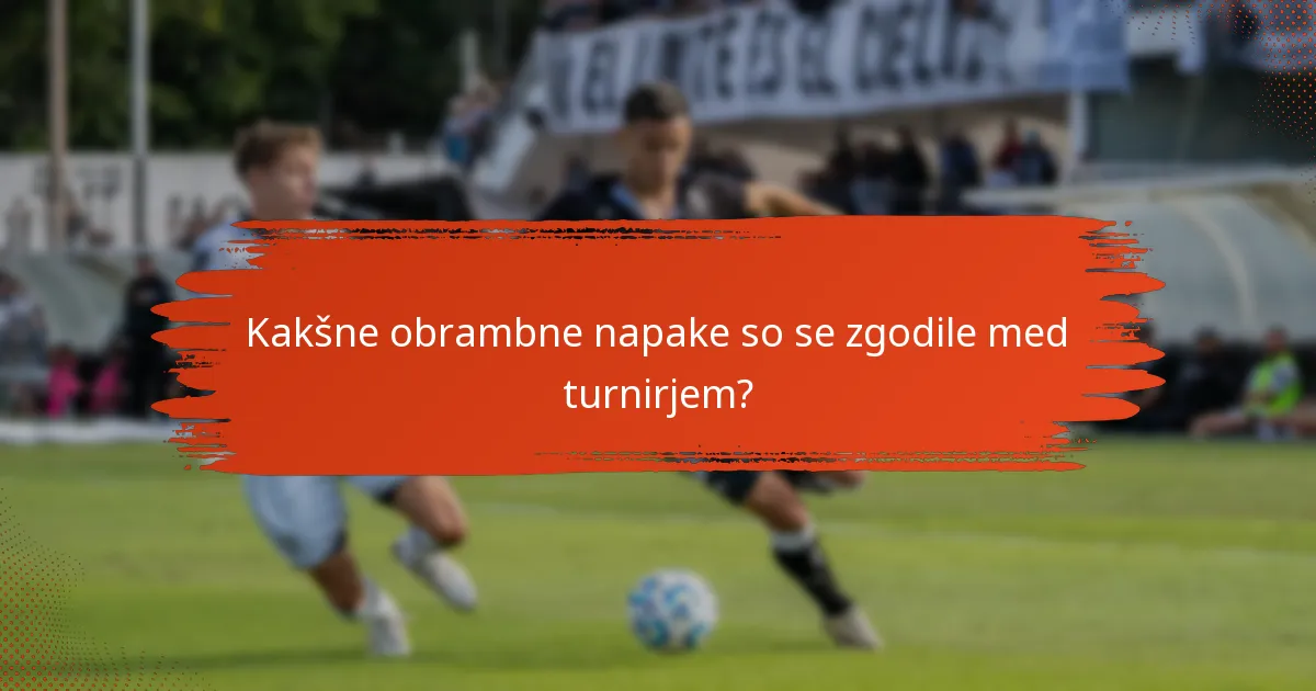 Kakšne obrambne napake so se zgodile med turnirjem?