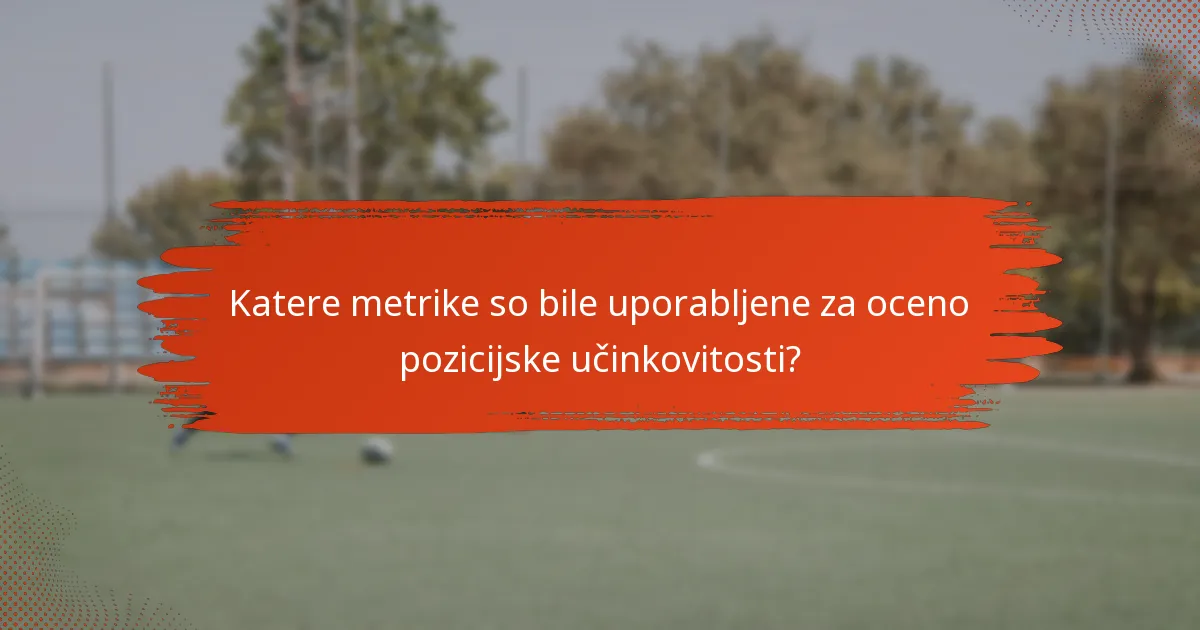 Katere metrike so bile uporabljene za oceno pozicijske učinkovitosti?