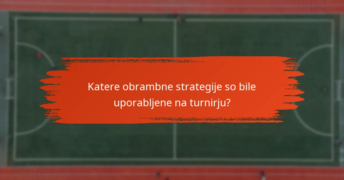 Katere obrambne strategije so bile uporabljene na turnirju?