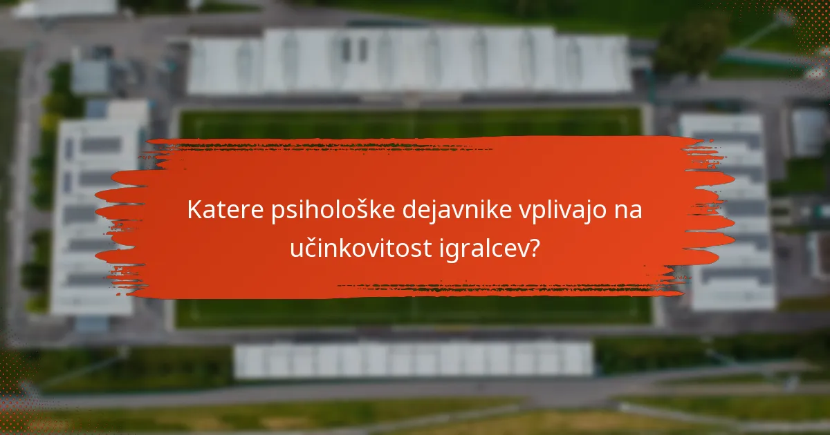 Katere psihološke dejavnike vplivajo na učinkovitost igralcev?
