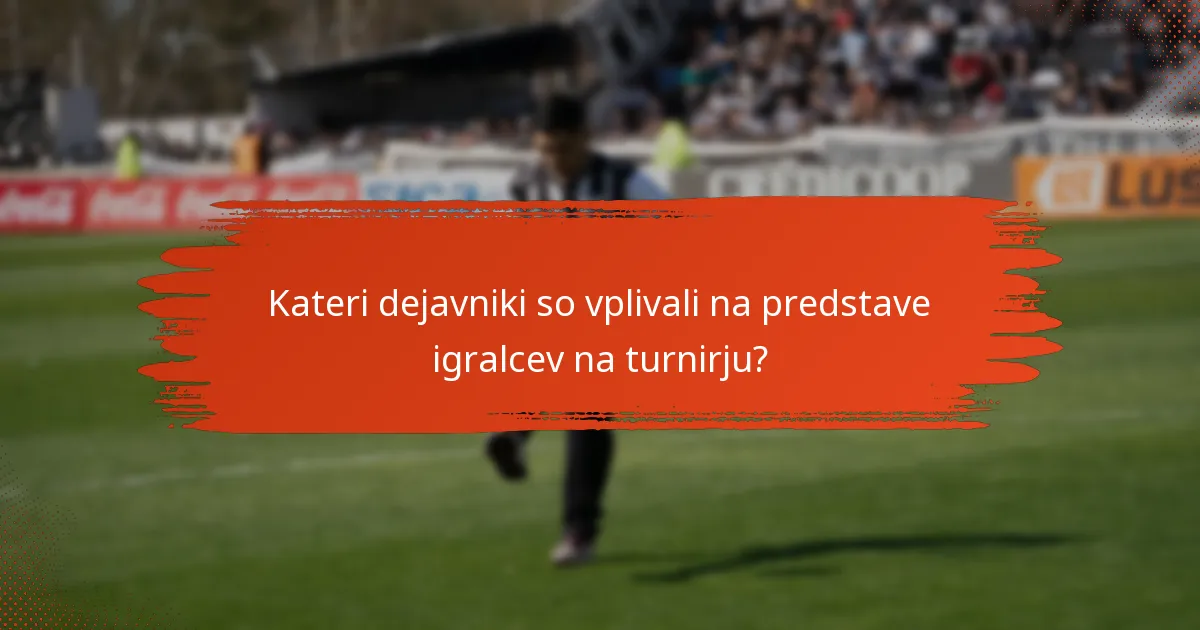 Kateri dejavniki so vplivali na predstave igralcev na turnirju?