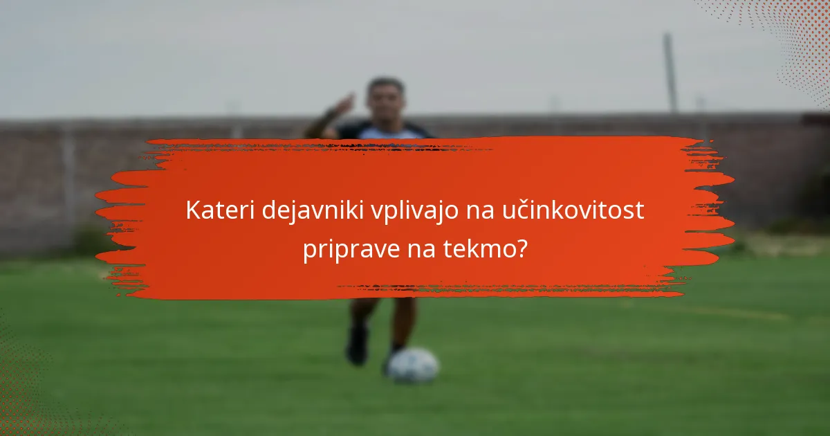 Kateri dejavniki vplivajo na učinkovitost priprave na tekmo?