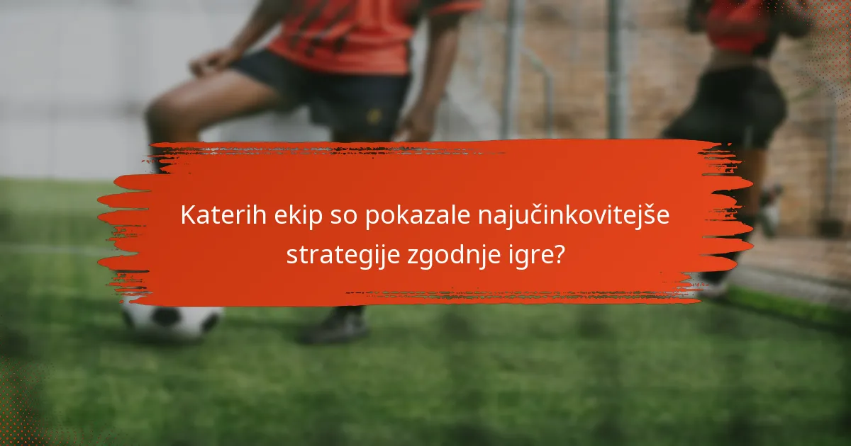 Katerih ekip so pokazale najučinkovitejše strategije zgodnje igre?
